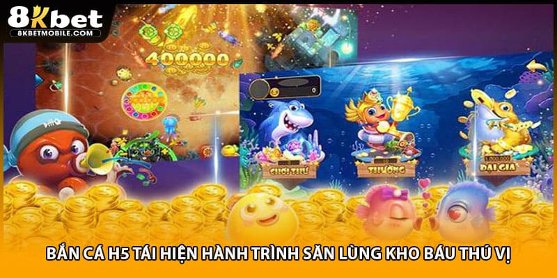 Bắn cá H5 tái hiện hành trình săn lùng kho báu thú vị